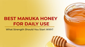 Best Manuka Honey for Daily Use: What Strength Should You Start With?